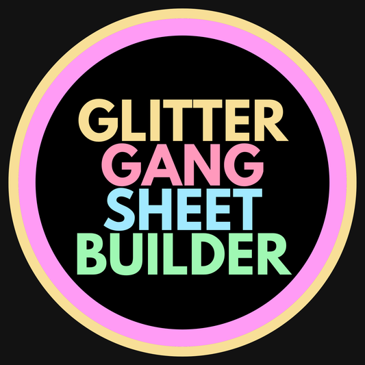 Glitter Gang Sheet Builder